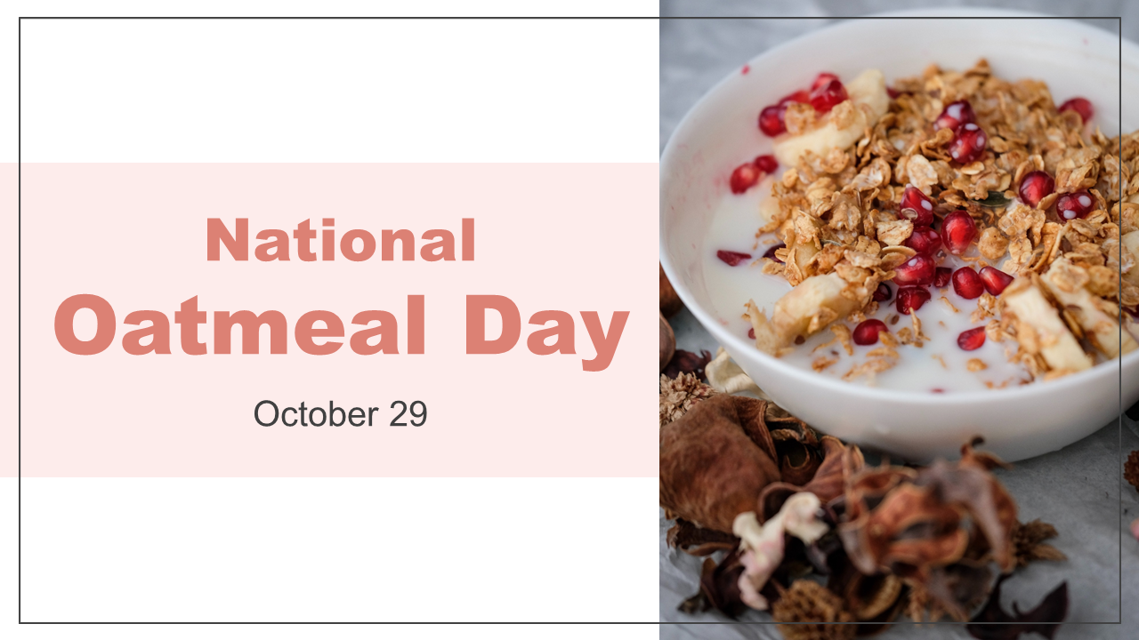 Detailed slide deck for National Oatmeal day with information on types of oats, nutritional benefits, and recipe ideas.