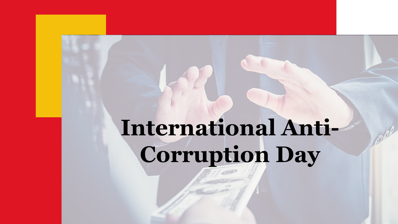 Comprehensive slide deck for International Anti Corruption day featuring history, effects, and strategies to combat corruption.