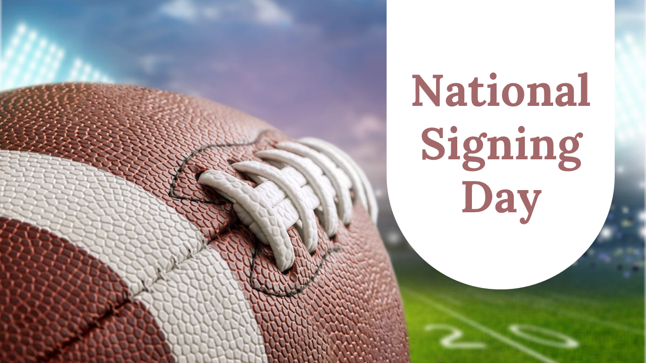 Slide deck on national signing day with sections on the history, letter provisions, signing deadlines, and activities.