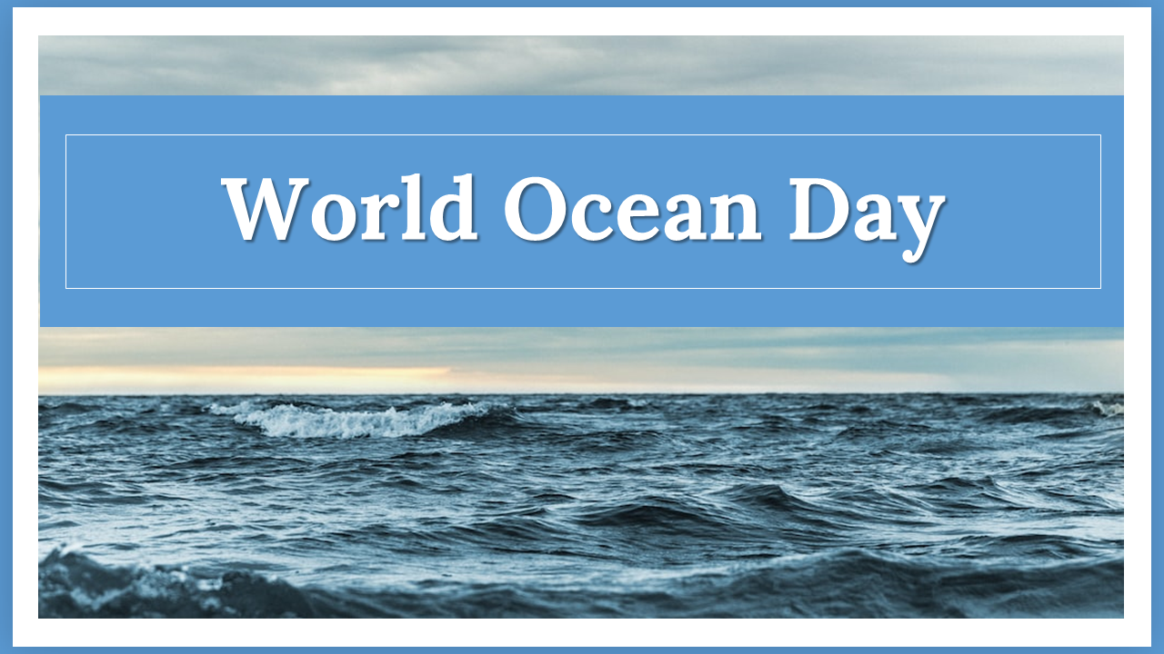 World Ocean day slides discussing ocean importance, marine species, and conservation efforts.