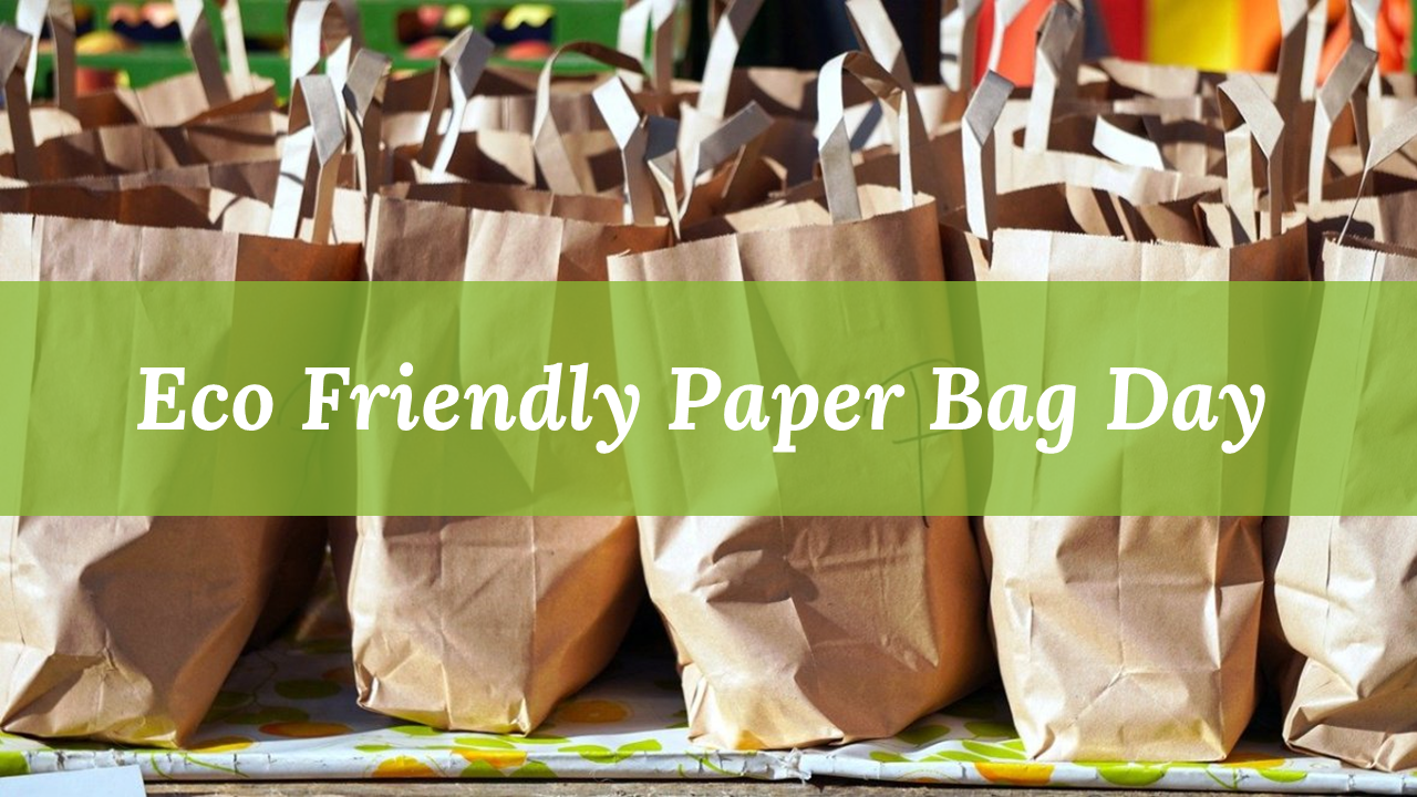 Slide deck on eco-friendly paper bag day, featuring sections on the benefits, history, and global use of paper bags.