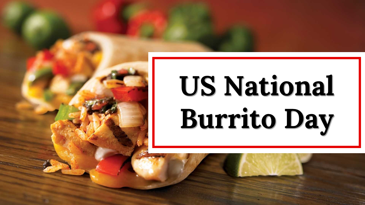 Slide deck for national burrito day featuring trivia, health facts, and a chicken burrito recipe, with vibrant food images.