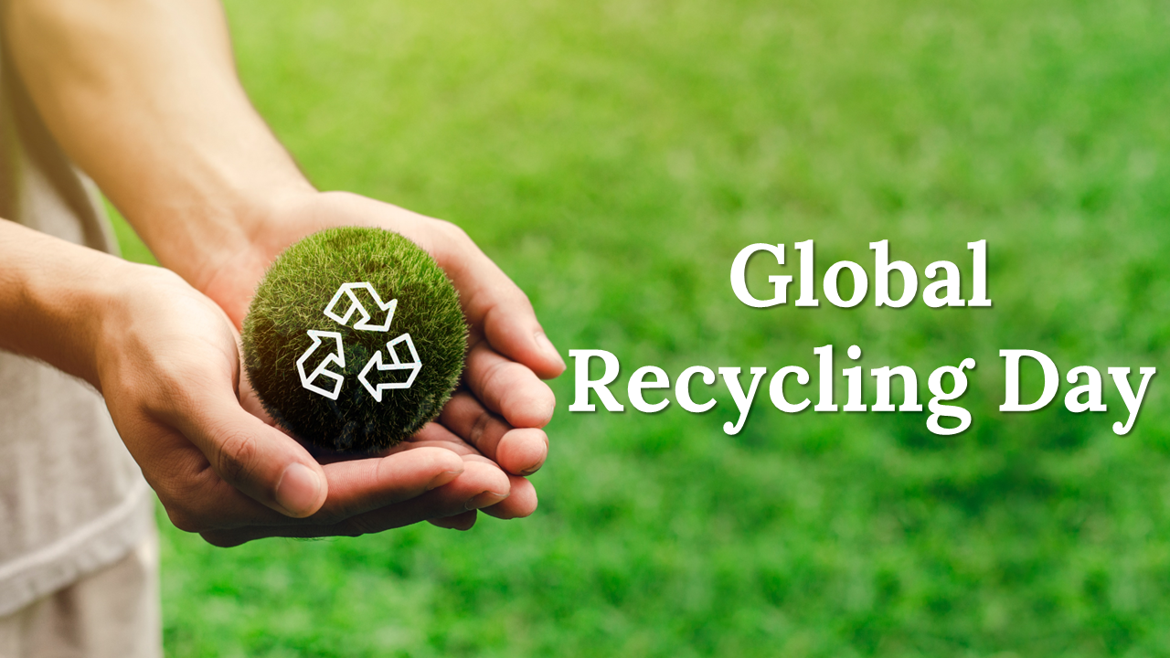 Global recycling day with a recycling icon on a grassy sphere held in cupped hands over a blurred green background.