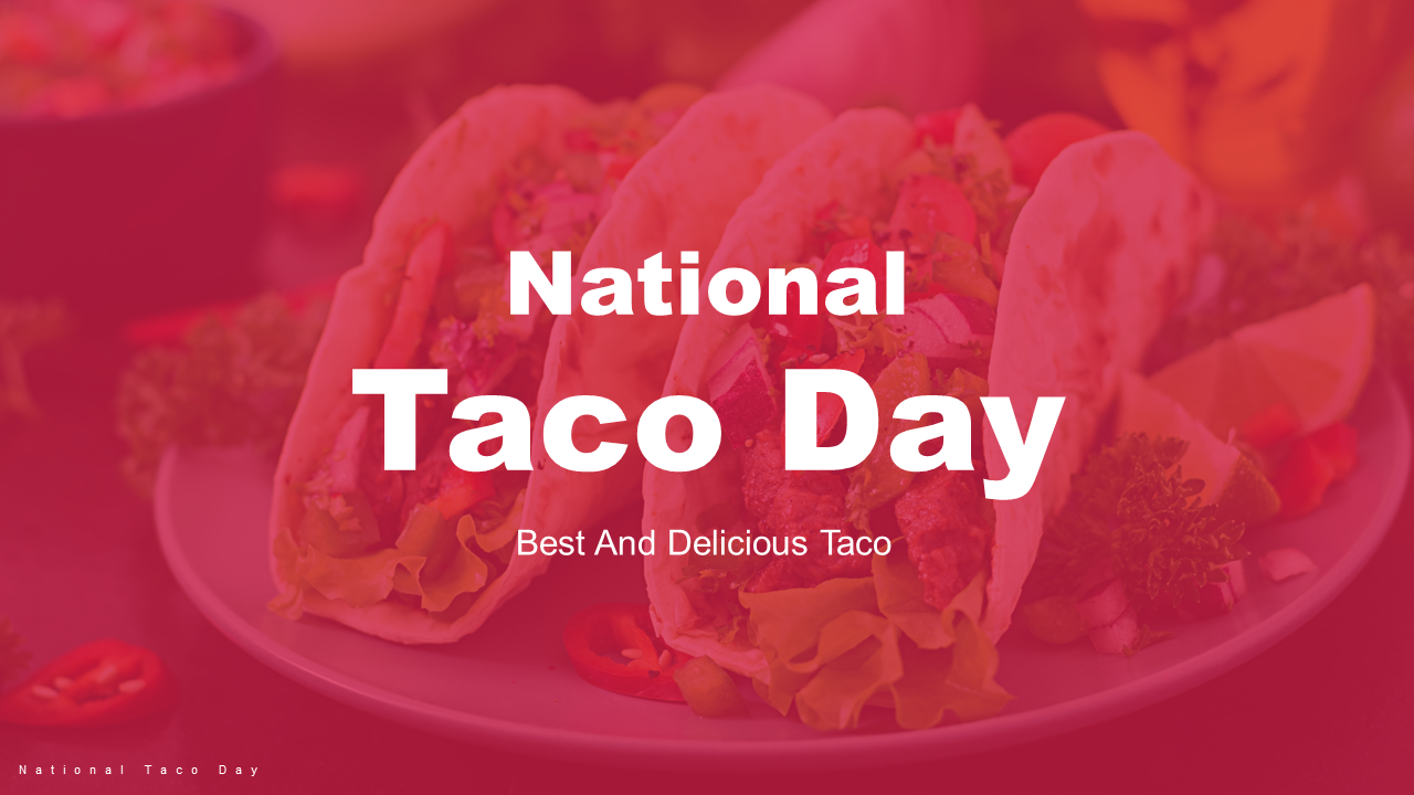 Slide pack featuring vibrant images of tacos with sections on celebrations, varieties, and global influence, in red accents.