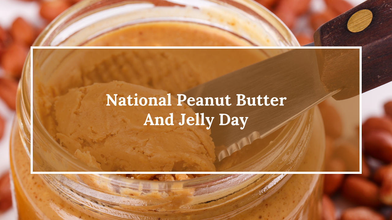 National peanut butter and jelly day slides, featuring a jar of peanut butter and information on the day’s celebration.