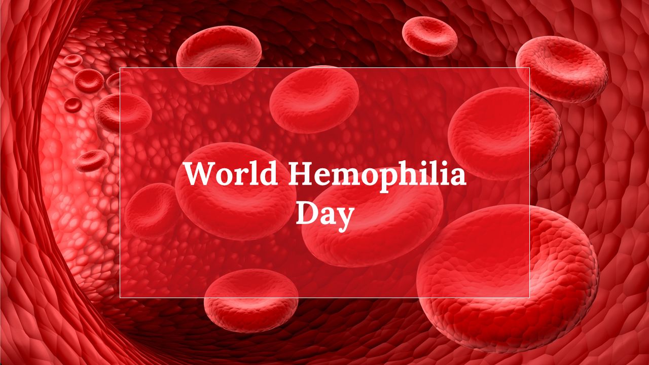 Close-up of red blood cells with a banner announcing world hemophilia day slide deck and a description of the global event.