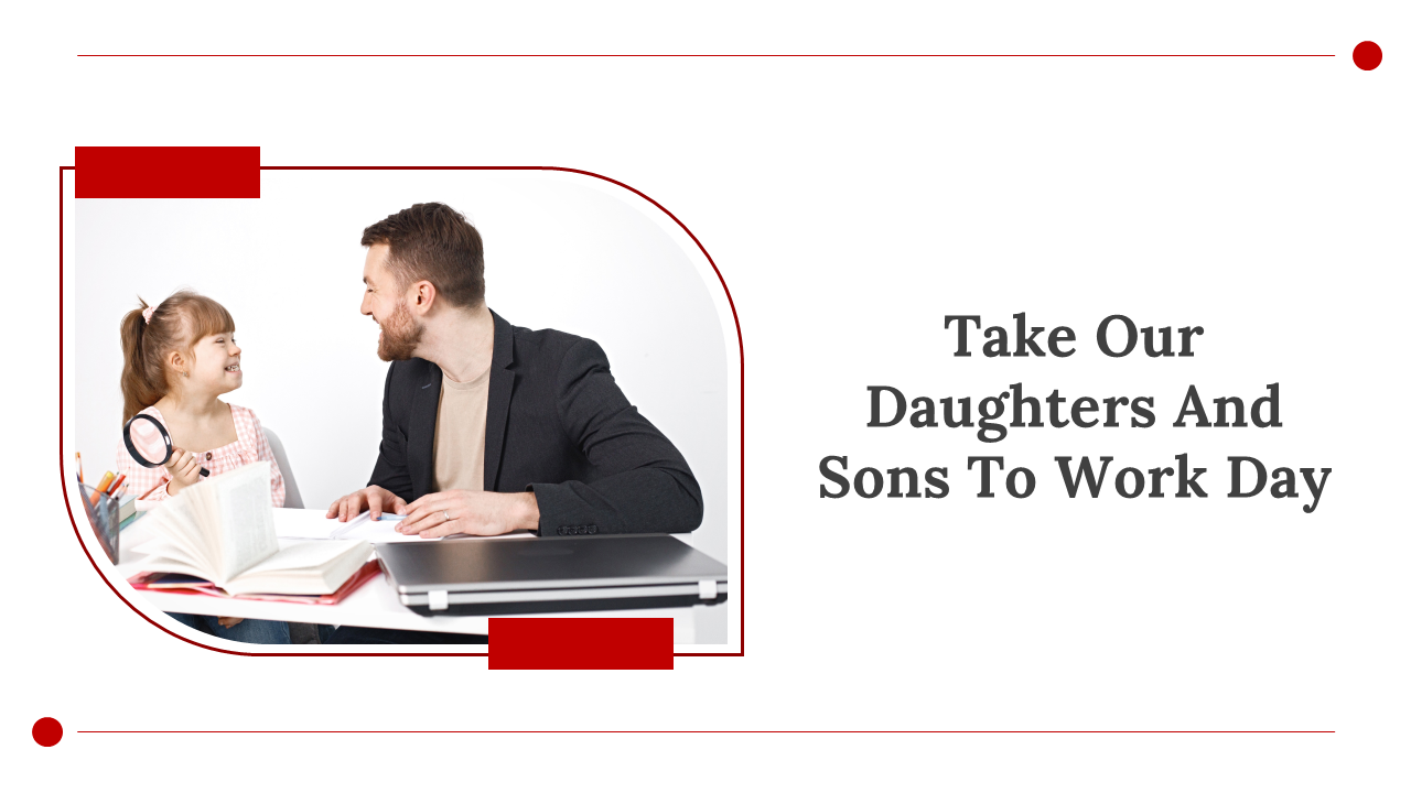 Slide deck for take our daughters and sons to work day, featuring content sections with red accents and family images.