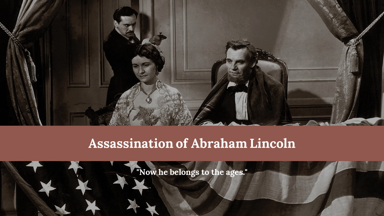 Assassination of Abraham Lincoln slides featuring historical images and the quotes with text descriptions.