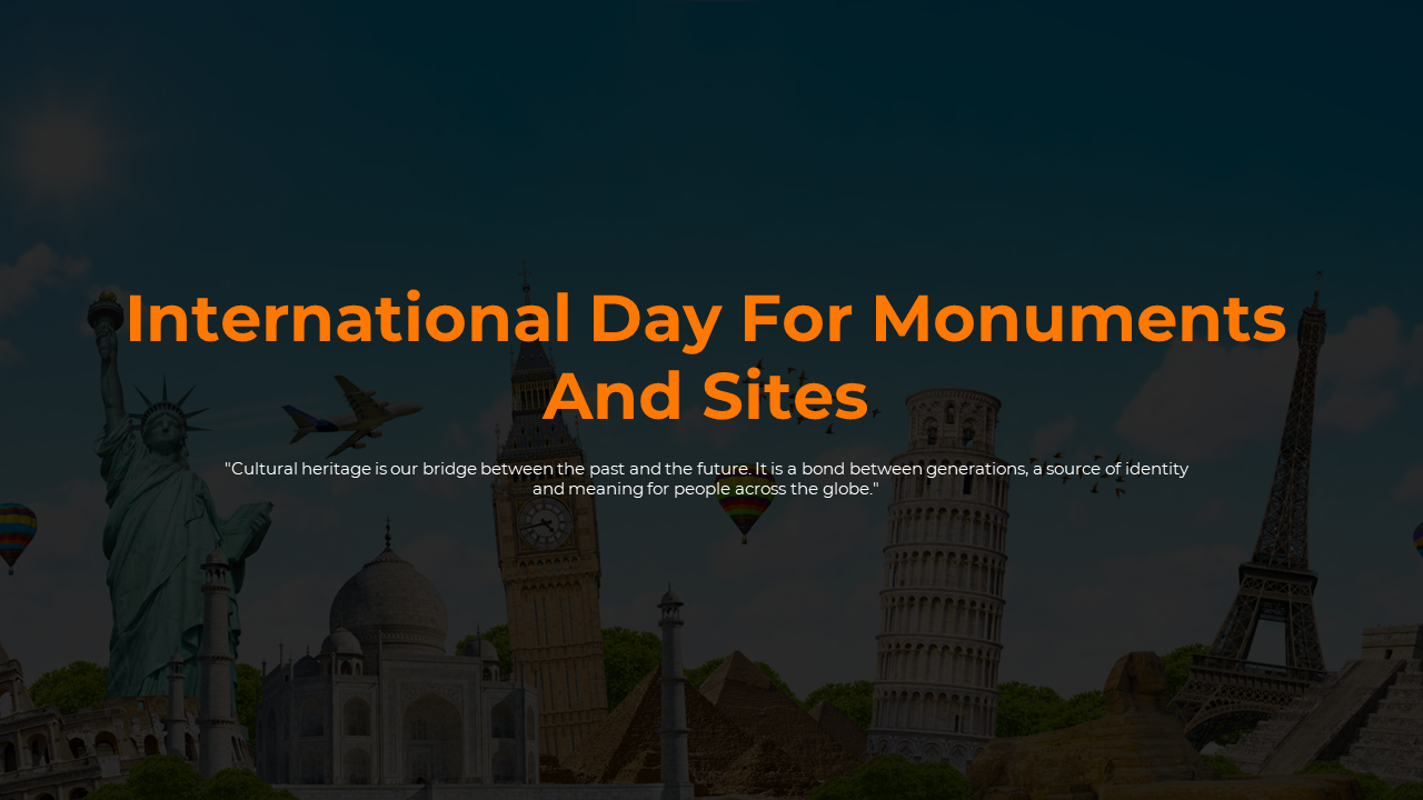 International day for monuments and sites, covering the significance, preservation, and famous monuments worldwide.