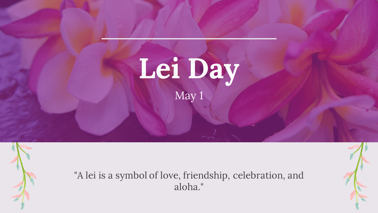 Lei day slide deck showcasing various leis, traditions, and historical aspects with flower illustrations and vivid imagery.