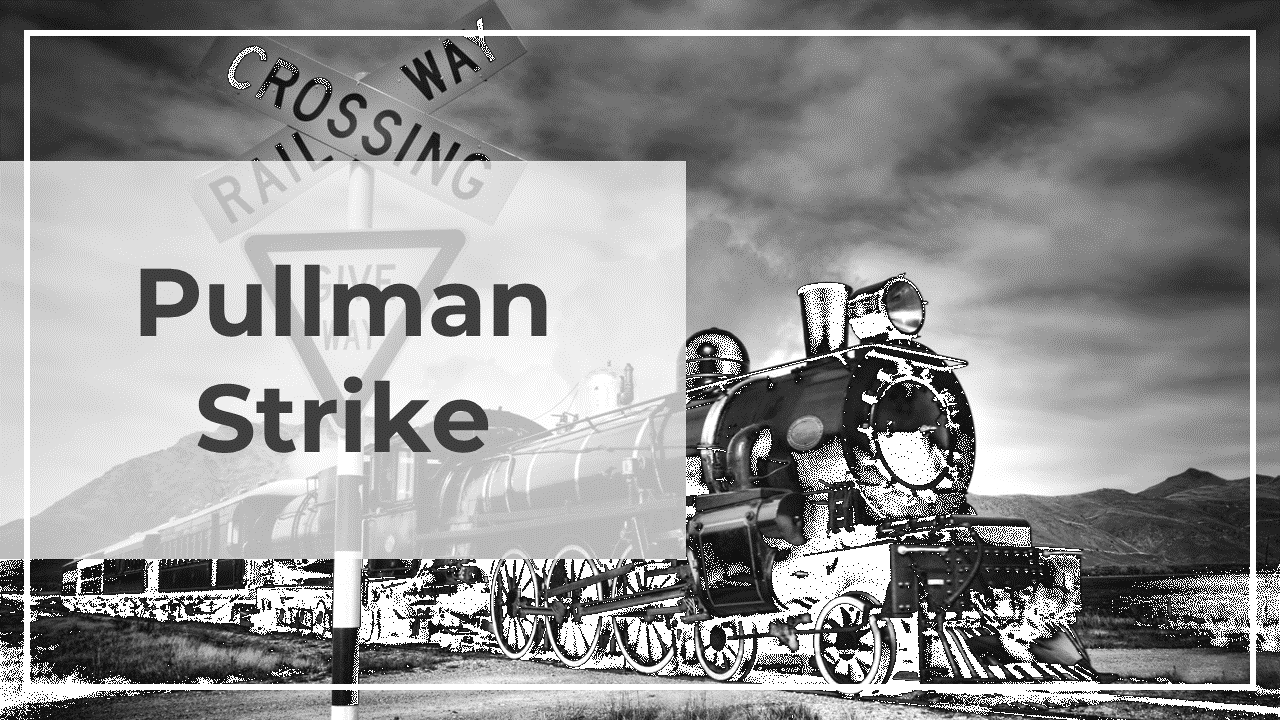 Black and white slide deck featuring historical images of the pullman strike, covering its history, impact, and key events.