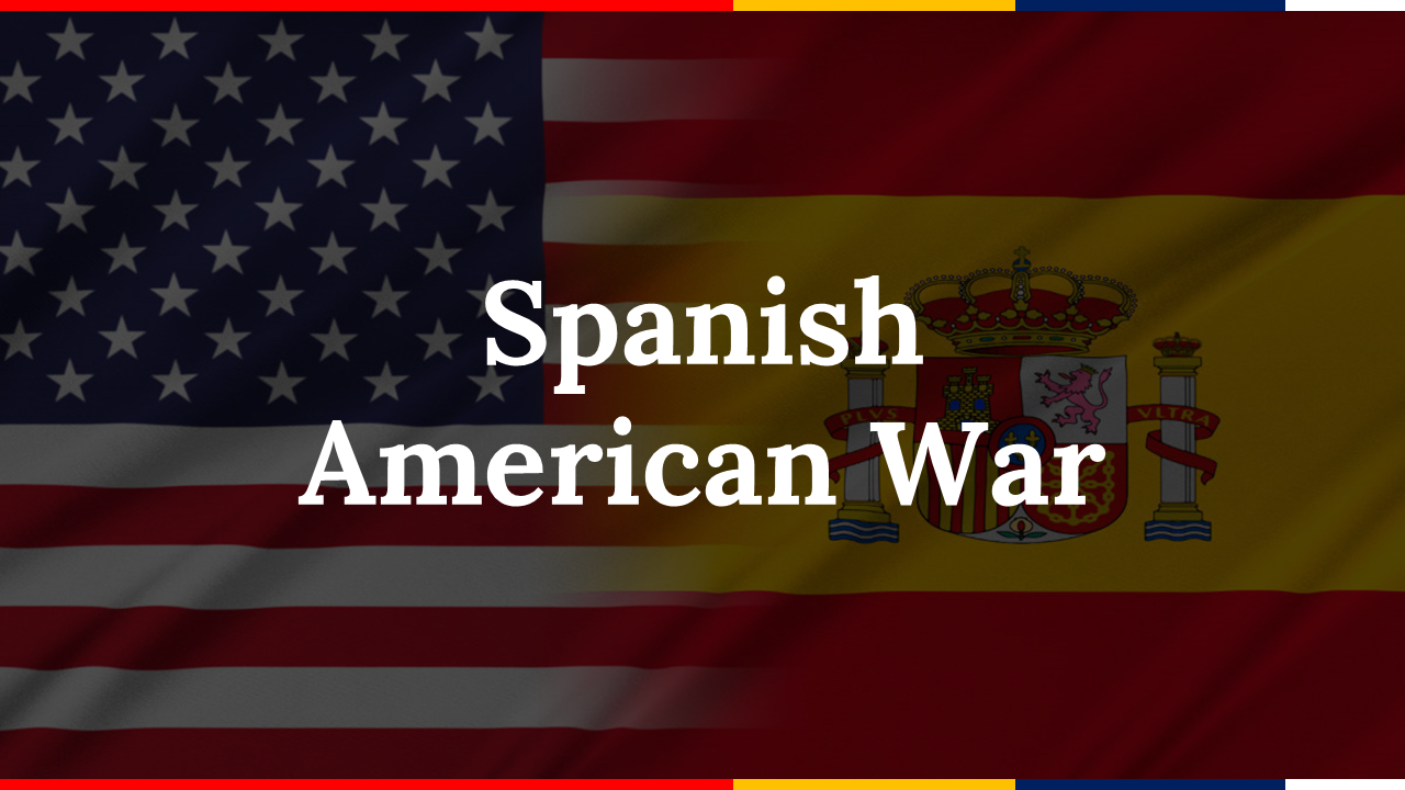 Spanish-American War slide deck cover with U.S. and Spanish flags and slide previews showing historical events.