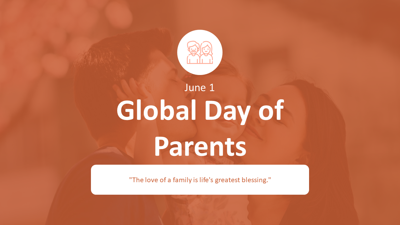 A slide deck with a family-focused message for Global Day of Parents, showing an icon, date, and family-related quote.