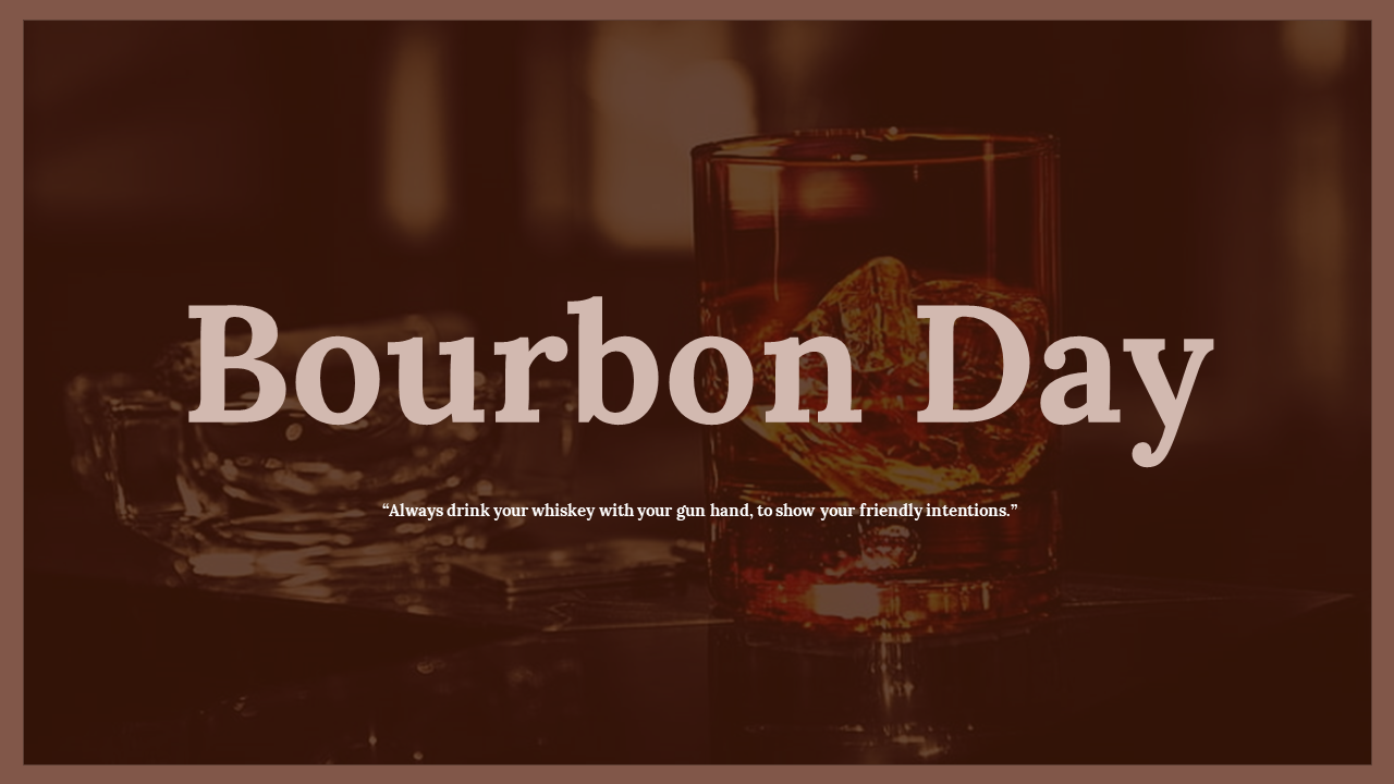 Slide deck of close-up of bourbon-filled glasses with ice, next to a quote and a  explanation of Bourbon day festivities.