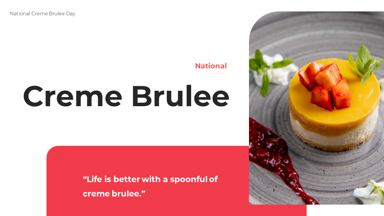 Slide deck featuring images of creme brulee and red accents, focusing on the history and global celebration of the dessert.