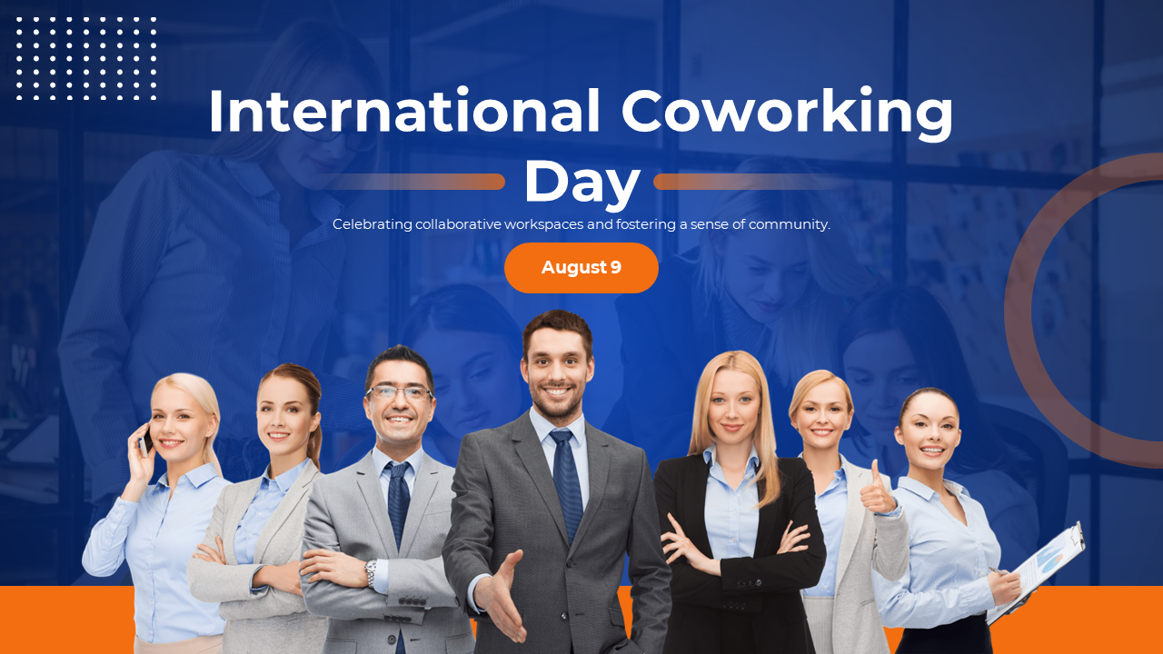 Slide deck for International coworking day featuring team images, layout styles, and benefits in blue and orange.