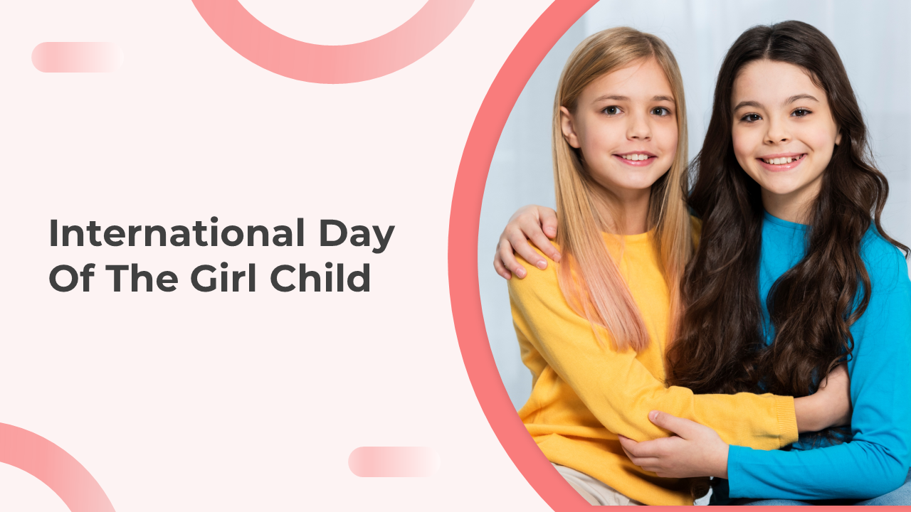 International day of the Girl Child PowerPoint with slides on girl empowerment, education, and health.