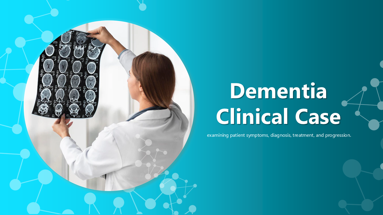 Best Dementia Clinical Case PowerPoint And Google Slides