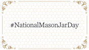 100022-national-mason-jar-day-29