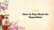 Best Tips How To Play Music On PowerPoint Presentation