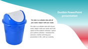 Dustbin PowerPoint presentation with a blue bin image and editable text on a gradient background.