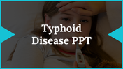 Slide deck with a teal and white theme focused on typhoid disease, featuring images of symptoms, treatment, and prevention.