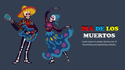 Dia de los Muertos PowerPoint template with two skeletons, one holding a guitar and the other dancing, with colorful text.