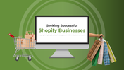 500271-seeking-successful-shopify-businesses-01