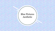 Creative Blue Pictures Aesthetic PowerPoint Template