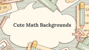 Fun math-themed background slides with charming illustrations of school supplies and mathematical symbols, add a cute touch.