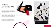 Cosmetics Fashion Accessories PPT Presentation Template