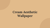 Slide deck featuring aesthetic cream-colored wallpaper, offering a soft, minimalistic, and elegant background design.