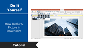 Guide On How To Blur A Picture In PowerPoint Slide