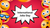 A slide deck featuring a variety of playful emojis and a central comic-style speech bubble announcing international joke day.