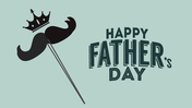 Father's day slide with a black mustache and crown on a stick, alongside the bold text on a light blue background.