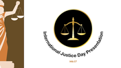 International justice day slide featuring a gold scale of justice and the date July seventeen, to show fairness and equity.