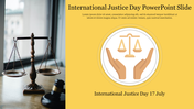 Slide with a justice scale and gavel, alongside an icon of scales held by hands, highlighting international justice day.