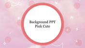 Pink Cute background slide with a central pink circle having stars behind and three smaller pink-themed quote boxes.