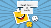 Bright and fun presentation slide featuring a yellow smiley face and a message to keep smiling on a vibrant blue background.