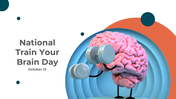 National train your brain day slide deck with a brain holding dumbbells, followed by the importance of training and tips.