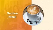 Section break slide featuring a coffee cup with latte art and coffee beans, with an orange gradient background overlay.