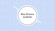 Creative Blue Pictures Aesthetic PowerPoint Template