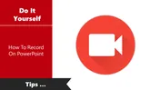 Easy Steps For How To Record A PowerPoint Presentation