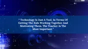 Slides deck featuring technology-themed backgrounds with motivational quotes about the role of technology and teaching.